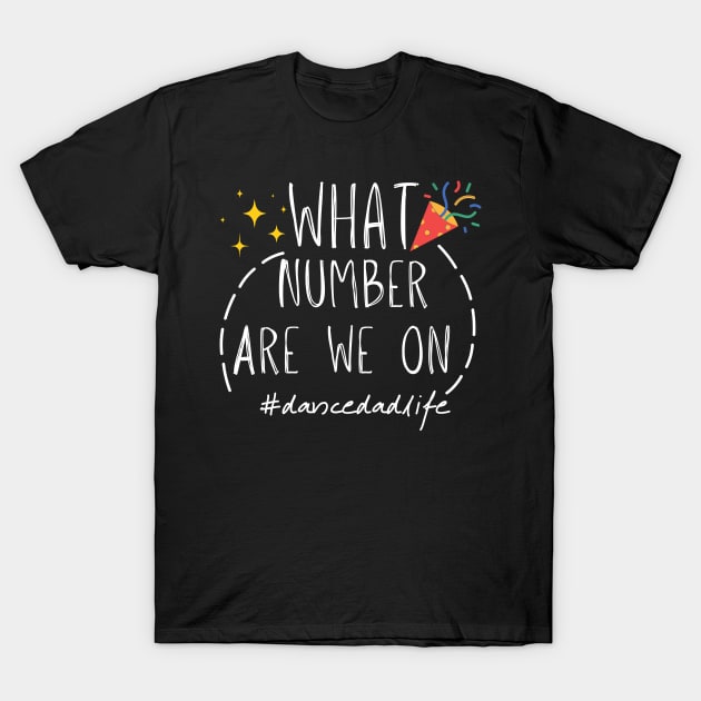 What Number Are They On? Dance Dad Life Cool Dance Dad Squad T-Shirt by Grun illustration 